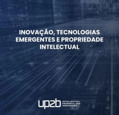 INOVAÇÃO, TECNOLOGIAS EMERGENTES E PROPRIEDADE INTELECTUAL