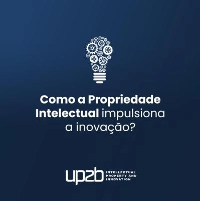 Como Propriedade Intelectual impulsiona a inovação?