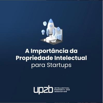 A importância da Propriedade Intelectual para Startups